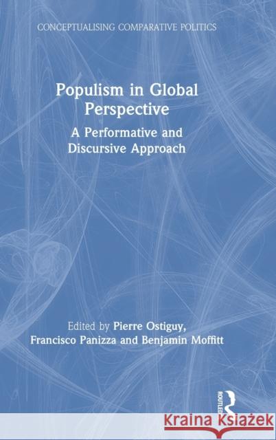 Populism in Global Perspective: A Performative and Discursive Approach Pierre Ostiguy Francisco Panizza Benjamin Moffitt 9780367559342