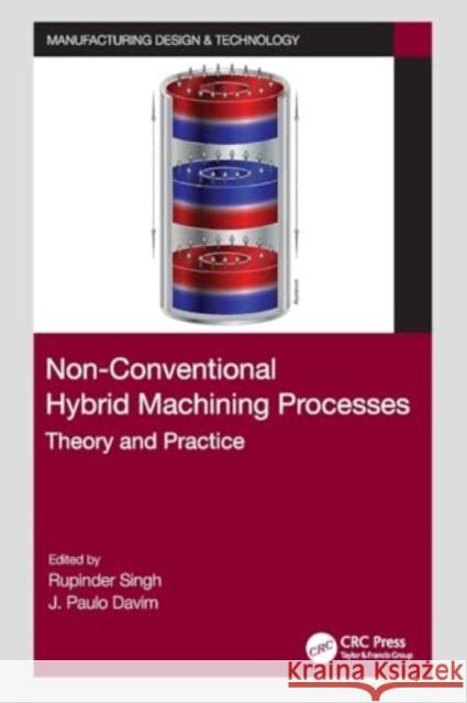 Non-Conventional Hybrid Machining Processes: Theory and Practice Rupinder Singh J. Paulo Davim 9780367559571 CRC Press