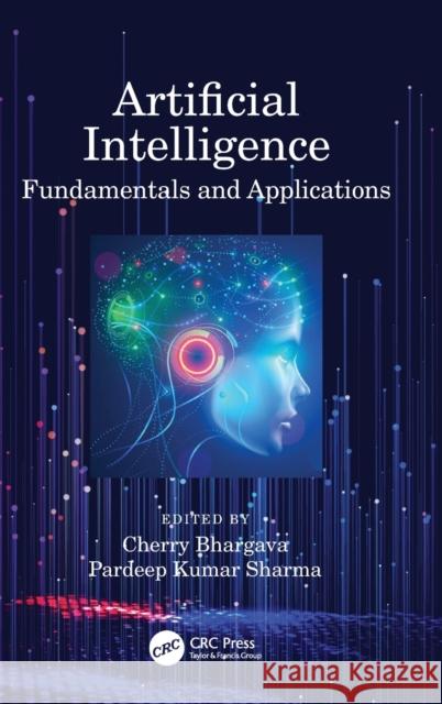 Artificial Intelligence: Fundamentals and Applications Cherry Bhargava Pradeep Kumar Sharma 9780367559700 CRC Press