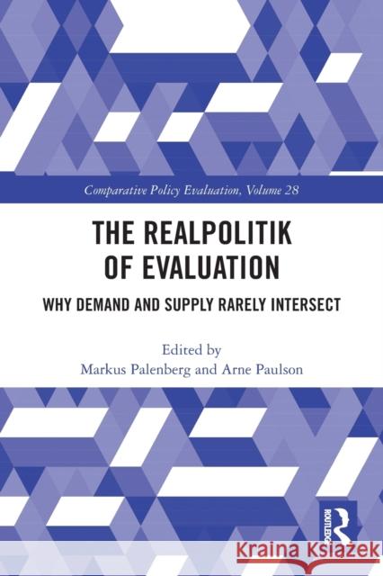 The Realpolitik of Evaluation: Why Demand and Supply Rarely Intersect Markus Palenberg Arne Paulson 9780367559861 Routledge