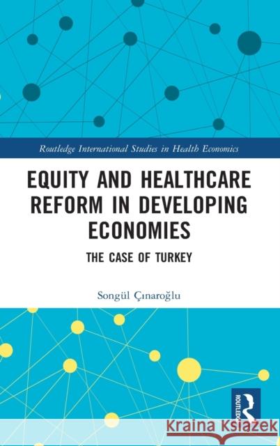 Equity and Healthcare Reform in Developing Economies: The Case of Turkey  9780367559885 Routledge