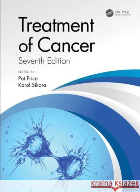 Treatment of Cancer Pat Price Karol Sikora 9780367560027 CRC Press