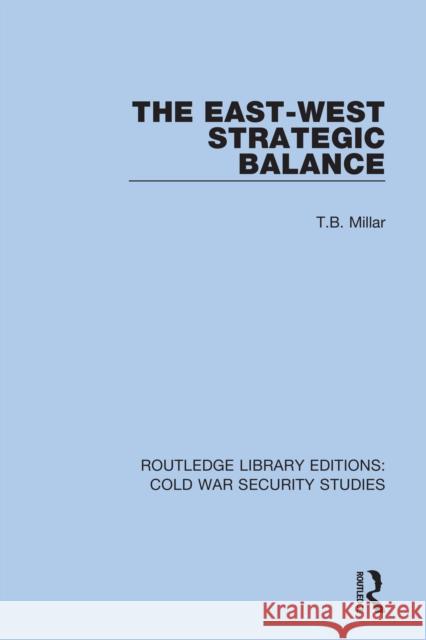 The East-West Strategic Balance T. B. Millar 9780367560171 Routledge