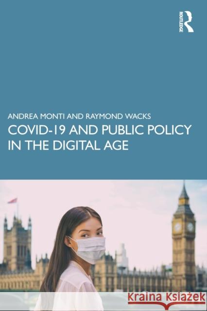 Covid-19 and Public Policy in the Digital Age Andrea Monti Raymond Wacks 9780367560232 Routledge Chapman & Hall