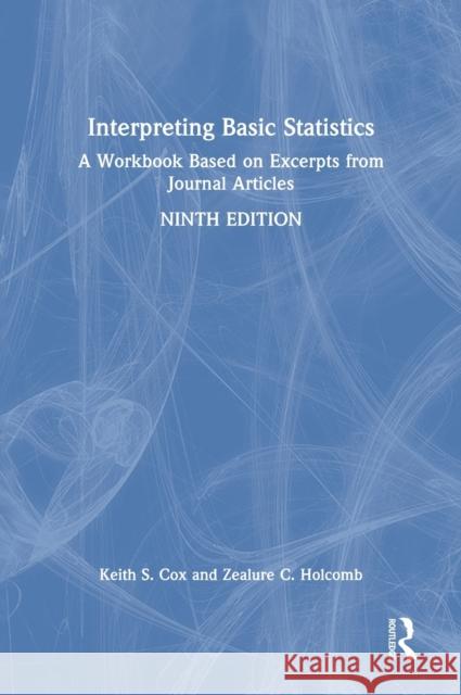 Interpreting Basic Statistics: A Workbook Based on Excerpts from Journal Articles Keith S. Cox Zealure C. Holcomb 9780367560515 Routledge