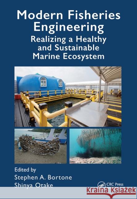 Modern Fisheries Engineering: Realizing a Healthy and Sustainable Marine Ecosystem  9780367560669 CRC Press