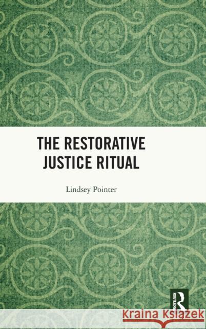 The Restorative Justice Ritual Lindsey Pointer 9780367560782 Routledge