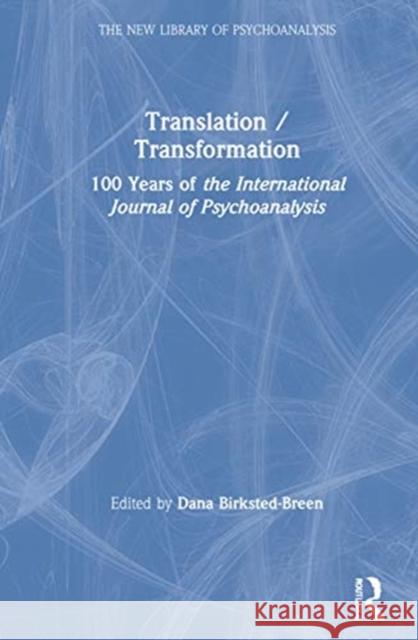 Translation/Transformation: 100 Years of the International Journal of Psychoanalysis Dana Birksted-Breen 9780367560935 Routledge