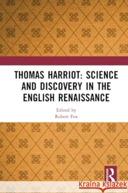 Thomas Harriot: Science and Discovery in the English Renaissance Robert Fox 9780367561369 Routledge