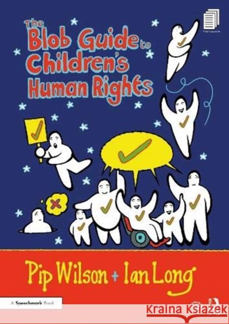 The Blob Guide to Children's Human Rights Pip Wilson Ian Long 9780367561543 Routledge