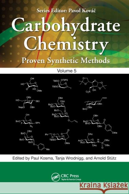 Carbohydrate Chemistry: Proven Synthetic Methods, Volume 5 Kosma, Paul 9780367561734 Taylor & Francis Ltd