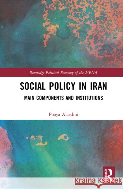 Social Policy in Iran: Main Components and Institutions Pooya Alaedini 9780367561918 Routledge