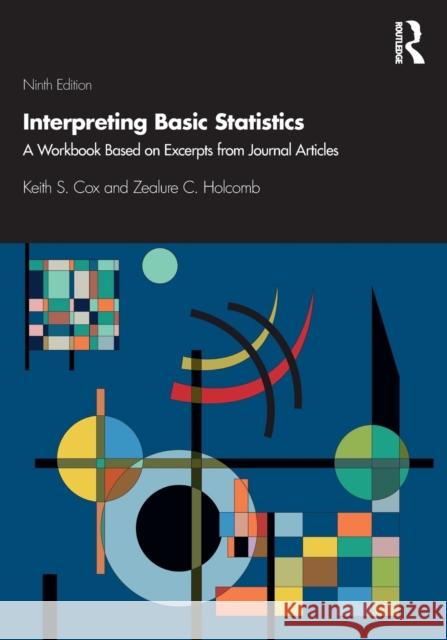 Interpreting Basic Statistics: A Workbook Based on Excerpts from Journal Articles Keith S. Cox Zealure C. Holcomb 9780367561970 Routledge