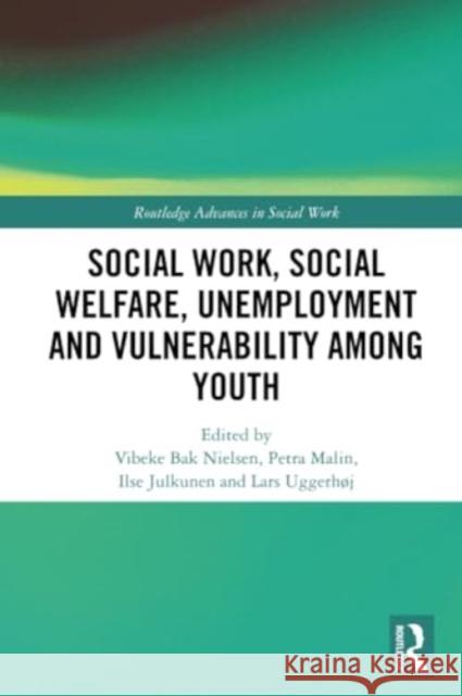 Social Work, Social Welfare, Unemployment and Vulnerability Among Youth  9780367562106 Taylor & Francis Ltd