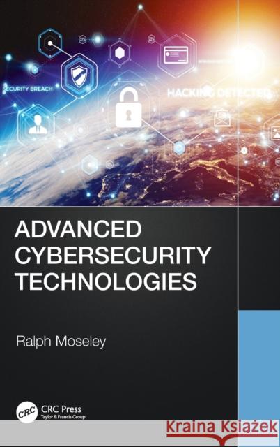 Advanced Cybersecurity Technologies Ralph Moseley 9780367562274 CRC Press