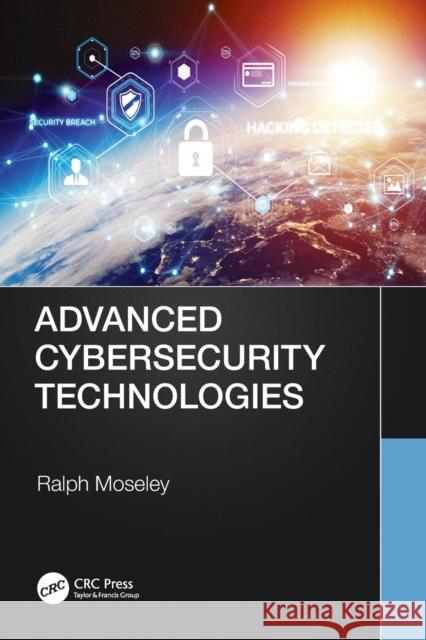 Advanced Cybersecurity Technologies Ralph Moseley 9780367562328 CRC Press