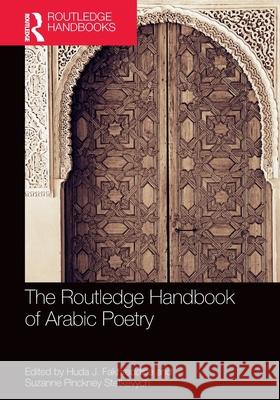 The Routledge Handbook of Arabic Poetry Huda Fakhreddine Suzanne Pinckney Stetkevych 9780367562427