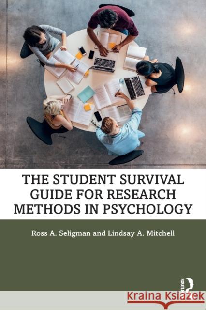 The Student Survival Guide for Research Methods in Psychology Ross A. Seligman Lindsay A. Mitchell 9780367562519 Routledge