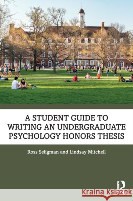 A Student Guide to Writing an Undergraduate Psychology Honors Thesis Lindsay Mitchell 9780367562526