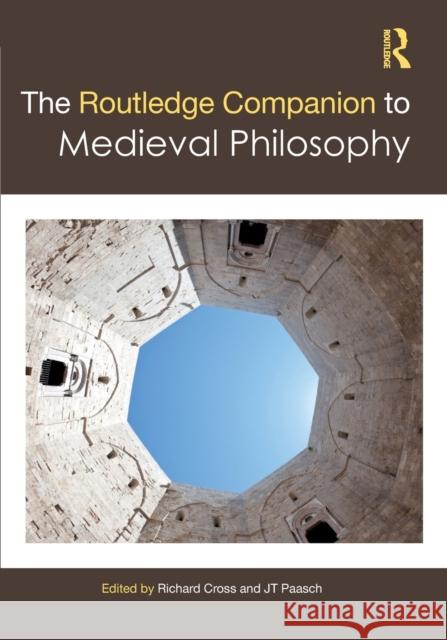 The Routledge Companion to Medieval Philosophy Richard Cross Jt Paasch 9780367562830 Routledge