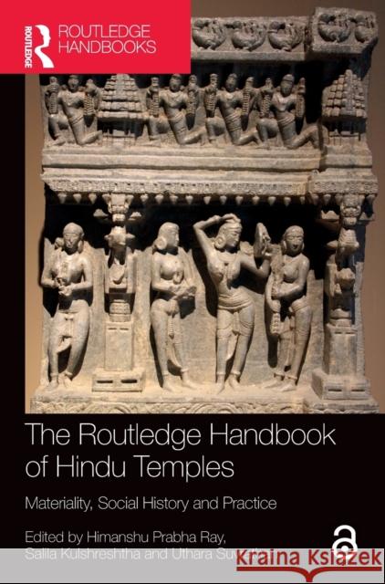 The Routledge Handbook of Hindu Temples: Materiality, Social History and Practice Ray, Himanshu Prabha 9780367563158