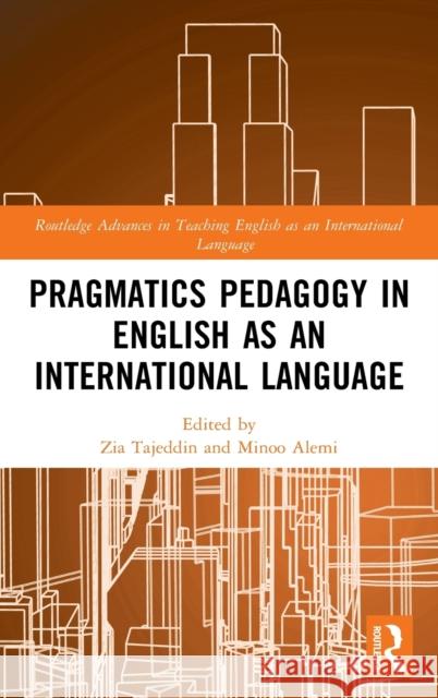 Pragmatics Pedagogy in English as an International Language Zia Tajeddin Minoo Alemi 9780367563288 Routledge
