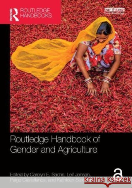 Routledge Handbook of Gender and Agriculture Carolyn E. Sachs Leif Jensen Paige Castellanos 9780367563561 Routledge