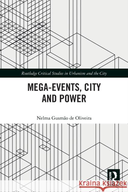 Mega-Events, City and Power Nelma Gusm d 9780367563653 Taylor & Francis Ltd