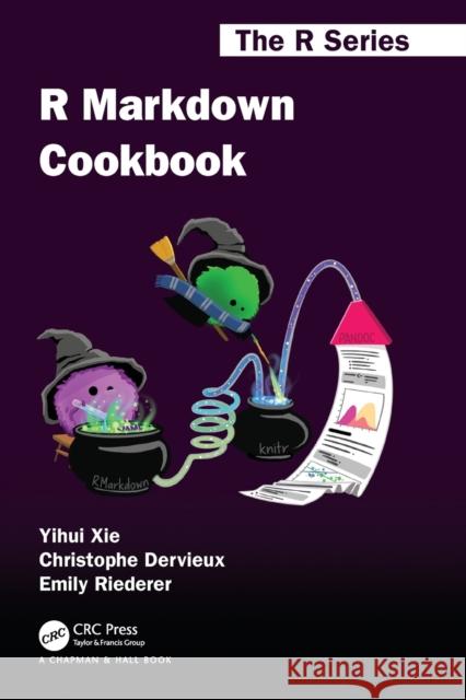 R Markdown Cookbook Yihui Xie Christophe Dervieux Emily Riederer 9780367563837 CRC Press