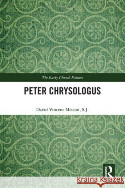 Peter Chrysologus S.J., David Vincent Meconi 9780367563844 Taylor & Francis Ltd