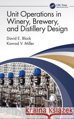 Unit Operations in Winery, Brewery, and Distillery Design Konrad V. Miller 9780367563899