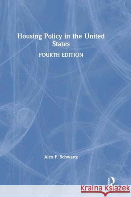 Housing Policy in the United States Alex F. Schwartz 9780367563905 Routledge