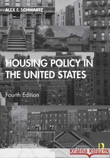 Housing Policy in the United States Alex F. Schwartz 9780367563912 Routledge