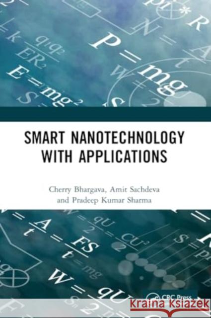 Smart Nanotechnology with Applications Cherry Bhargava Amit Sachdeva Pradeep Kumar Sharma 9780367563998