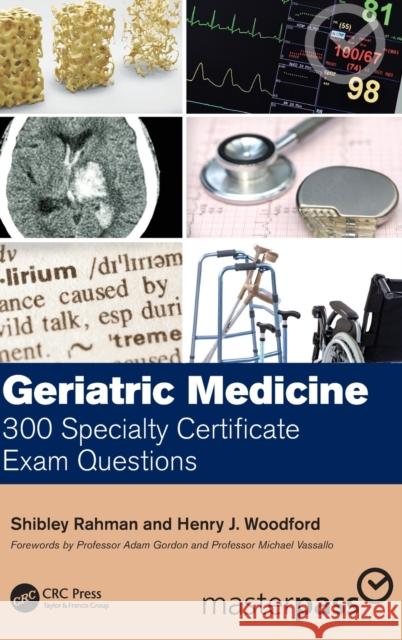 Geriatric Medicine: 300 Specialty Certificate Exam Questions Rahman, Shibley 9780367564025 CRC Press