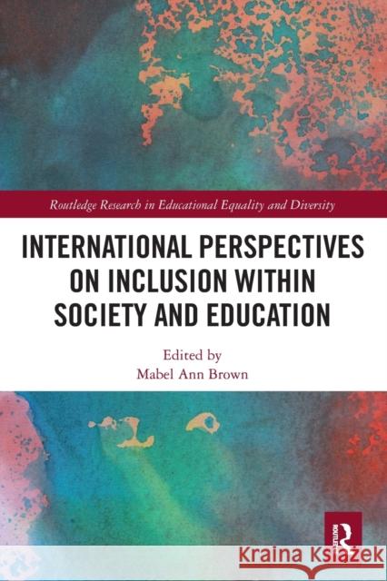 International Perspectives on Inclusion within Society and Education Brown, Mabel Ann 9780367564056 Routledge