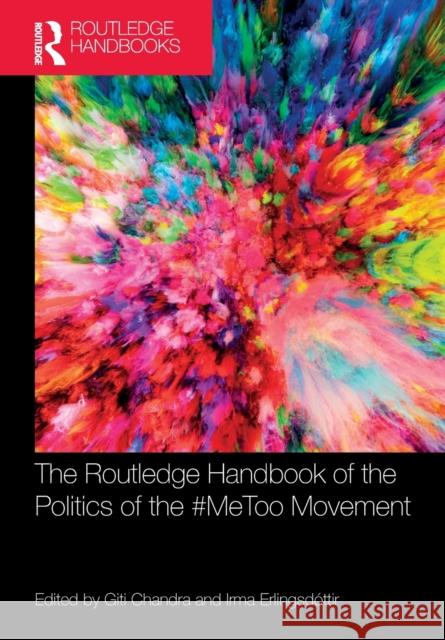 The Routledge Handbook of the Politics of the #MeToo Movement Chandra, Giti 9780367564742