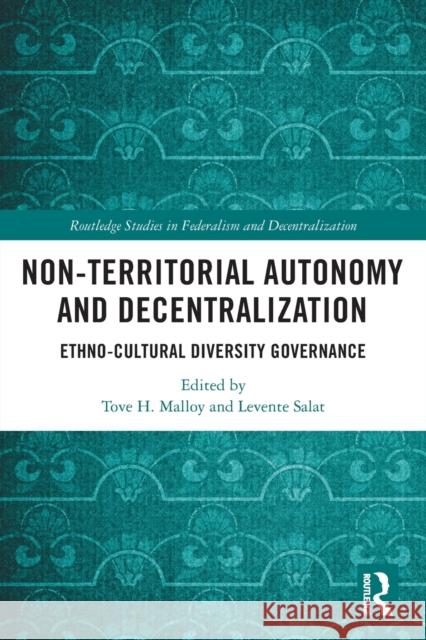 Non-Territorial Autonomy and Decentralization: Ethno-Cultural Diversity Governance Tove H. Malloy Levente Salat 9780367564773