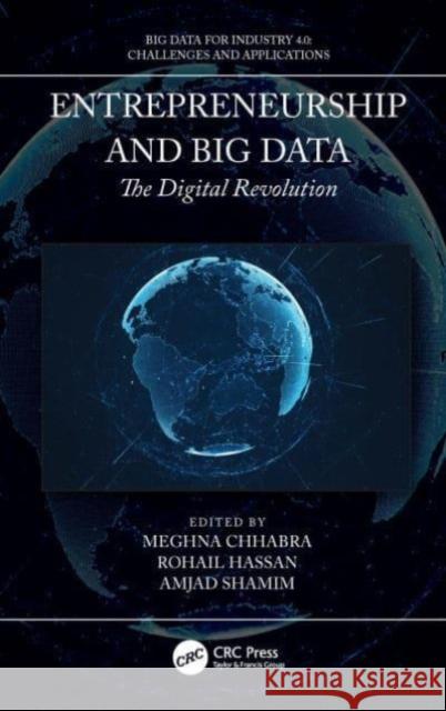 Entrepreneurship and Big Data: The Digital Revolution Meghna Chhabra Rohail Hassan Amjad Shamim 9780367564810