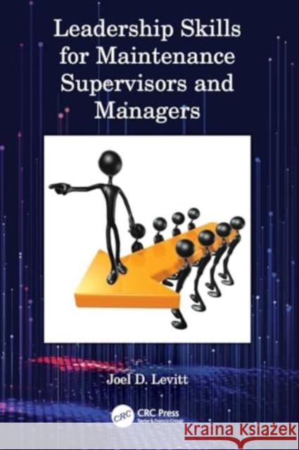 Leadership Skills for Maintenance Supervisors and Managers Joel D. Levitt 9780367564827 CRC Press