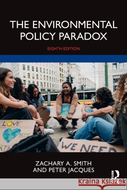 The Environmental Policy Paradox Peter (University of Central Florida, USA) Jacques 9780367565015 Taylor & Francis Ltd