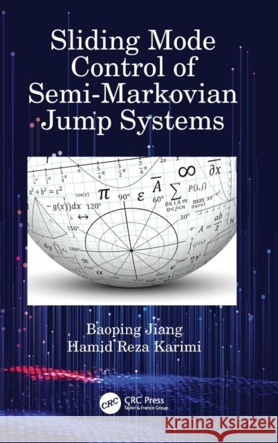 Sliding Mode Control of Semi-Markovian Jump Systems Baoping Jiang Hamid Reza Karimi 9780367565039 CRC Press