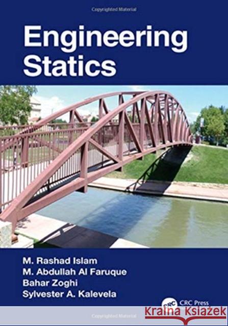 Engineering Statics M. Rashad Islam M. Abdullah A Bahar Zoghi 9780367565213 CRC Press