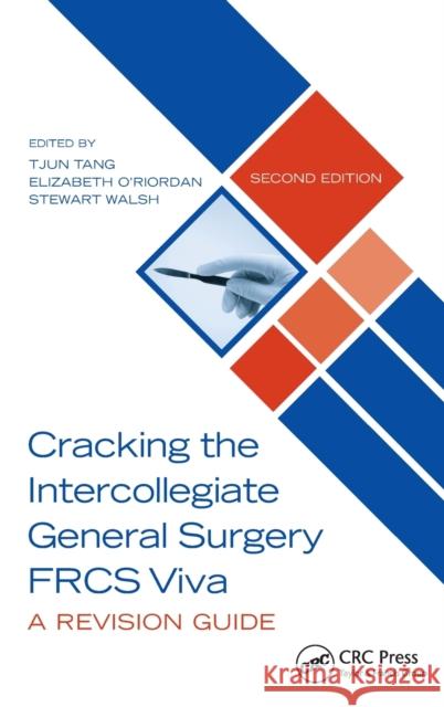 Cracking the Intercollegiate General Surgery Frcs Viva 2e: A Revision Guide Tjun Tang Elizabeth O'Riordan Stewart Walsh 9780367565237