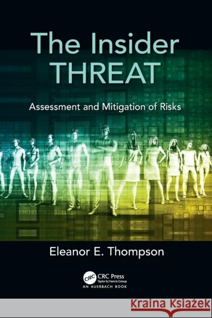 The Insider Threat: Assessment and Mitigation of Risks Eleanor E. Thompson   9780367565305