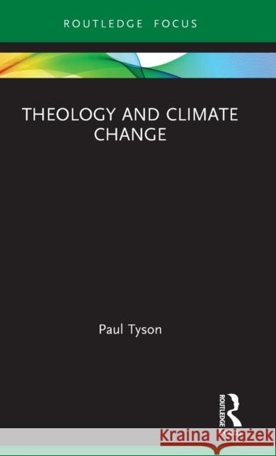 Theology and Climate Change Paul Tyson 9780367565367
