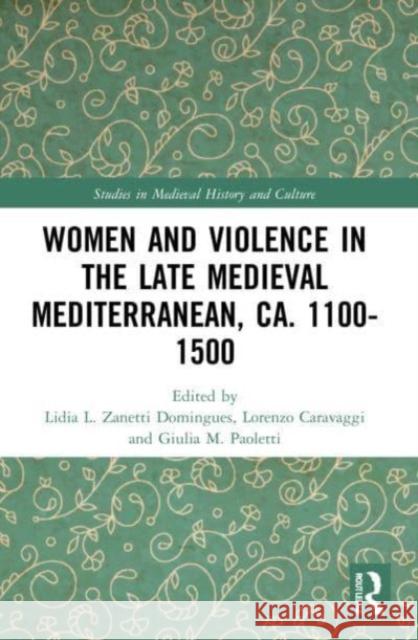 Women and Violence in the Late Medieval Mediterranean, ca. 1100-1500  9780367565763 Taylor & Francis Ltd