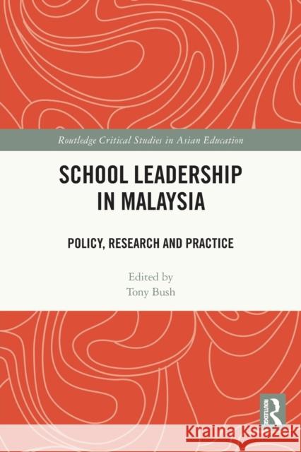 School Leadership in Malaysia: Policy, Research and Practice Tony Bush 9780367566081 Routledge