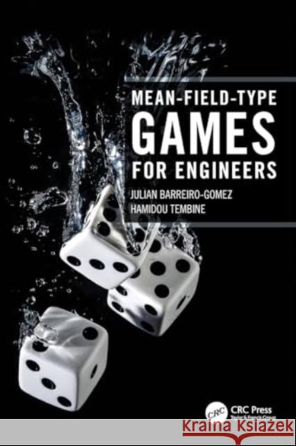 Mean-Field-Type Games for Engineers Julian Barreiro-Gomez Hamidou Tembine 9780367566135 CRC Press
