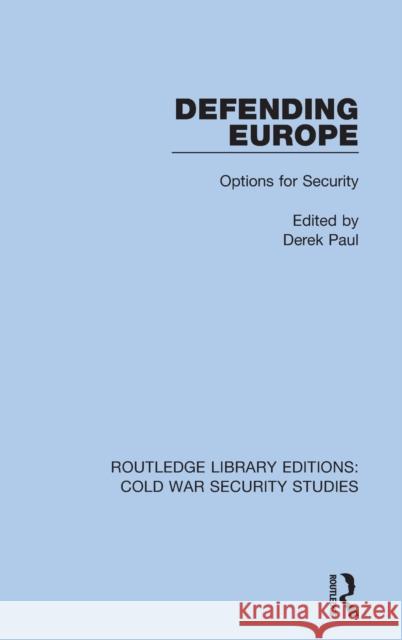 Defending Europe: Options for Security Derek Paul 9780367566395 Routledge